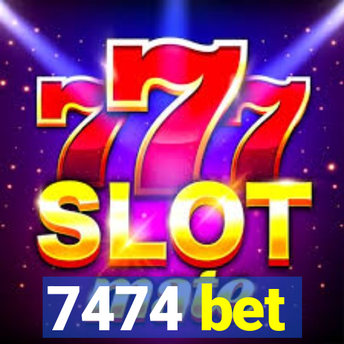 7474 bet